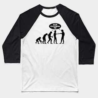 Stop Following Me Baseball T-Shirt